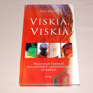 Dave Broom Viskiä, viskiä - Maailman parhaat mallasviskit, sekoiteviskit ja merkit